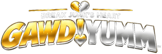 GAWD! YUMM — Break Junk's Heart